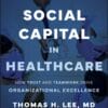 Social Capital in Healthcare: How Trust and Teamwork Drive Organizational Excellence (PDF)