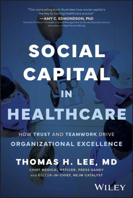 Social Capital in Healthcare: How Trust and Teamwork Drive Organizational Excellence (PDF)