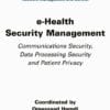 E-Health Security Management: Communications Security, Data Processing Security and Patient Privacy (PDF)