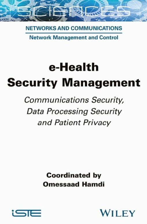 E-Health Security Management: Communications Security, Data Processing Security and Patient Privacy (PDF)