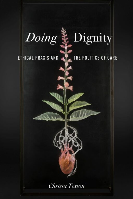 Doing Dignity: Ethical Praxis and the Politics of Care (PDF)