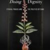 Doing Dignity: Ethical Praxis and the Politics of Care (EPUB)