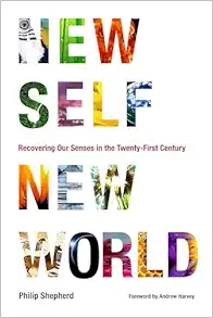 New Self, New World: Recovering Our Senses in the Twenty-First Century (EPUB)