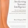 Awakening Somatic Intelligence: The Art and Practice of Embodied Mindfulness (EPUB)