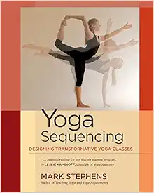 Yoga Sequencing: Designing Transformative Yoga Classes (EPUB) Yoga Sequencing: Designing Transformative Yoga Classes (EPUB)