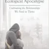 Love in the Age of Ecological Apocalypse: Cultivating the Relationships We Need to Thrive (Sacred Activism) (EPUB)