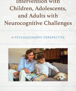 Assessment and Intervention with Children, Adolescents, and Adults with Neurocognitive Challenges: A Psychodynamic Perspective (PDF)