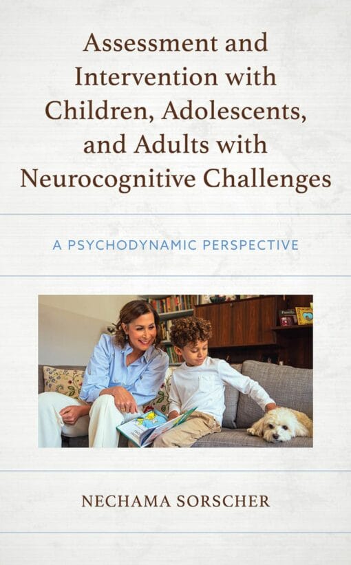 Assessment and Intervention with Children, Adolescents, and Adults with Neurocognitive Challenges: A Psychodynamic Perspective (PDF)