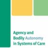 Agency and Bodily Autonomy in Systems of Care (PDF)