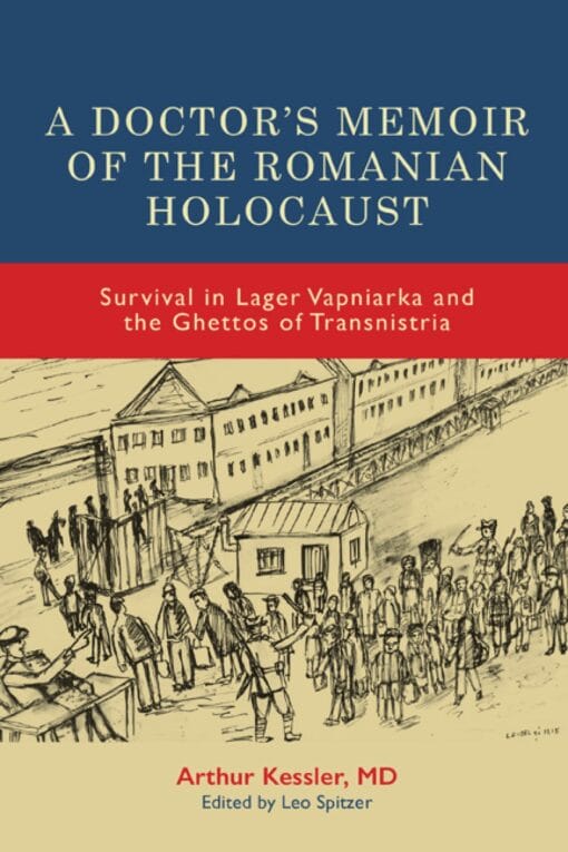 A Doctor’s Memoir of the Romanian Holocaust: Survival in Lager Vapniarka and the Ghettos of Transnistria (PDF)