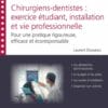 Chirurgiens-dentistes: exercice étudiant,  installation et vie professionnelle – Pour une pratique rigoureuse, efficace et écoresponsable (PDF)