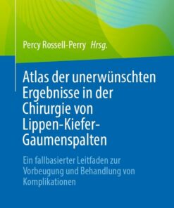 Atlas der unerwünschten Ergebnisse in der Chirurgie von Lippen-Kiefer-Gaumenspalten: Ein fallbasierter Leitfaden zur Vorbeugung und Behandlung von Komplikationen (EPUB)