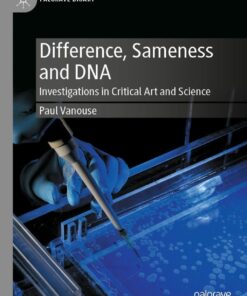 Difference, Sameness and DNA: Investigations in Critical Art and Science (PDF)