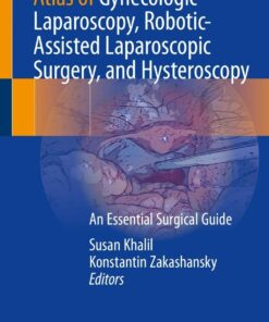 Atlas of Gynecologic Laparoscopy, Robotic-Assisted Laparoscopic Surgery, and Hysteroscopy: An Essential Surgical Guide (EPUB)