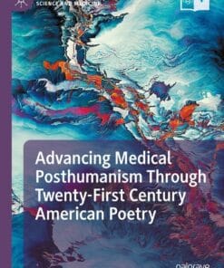 Advancing Medical Posthumanism Through Twenty-First Century American Poetry (PDF)