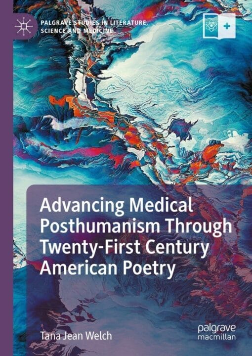 Advancing Medical Posthumanism Through Twenty-First Century American Poetry (PDF)