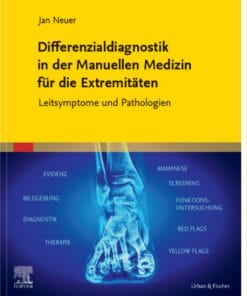 Differenzialdiagnostik in der Manuellen Medizin für die Extremitäten: Leitsymptome und Pathologien (True PDF from Publisher)