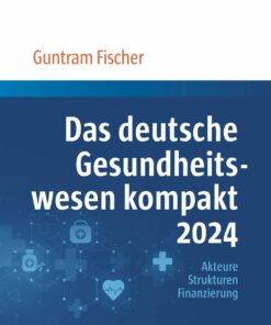 Das deutsche Gesundheitswesen kompakt 2024: Akteure, Strukturen, Finanzierung (PDF)