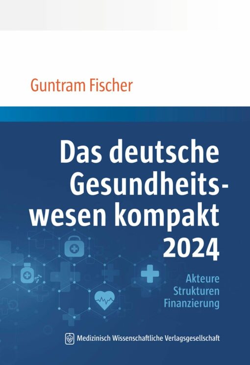 Das deutsche Gesundheitswesen kompakt 2024: Akteure, Strukturen, Finanzierung (PDF)