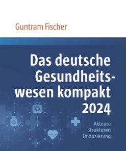 Das deutsche Gesundheitswesen kompakt 2024: Akteure, Strukturen, Finanzierung (EPUB)