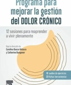 Programa para mejorar la gestión del dolor crónico: 12 sesiones para reaprender a vivir plenamente (True PDF)