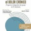 Vivir mejor con el dolor crónico: Programa integrativo de grupo en 12 sesiones (True PDF)