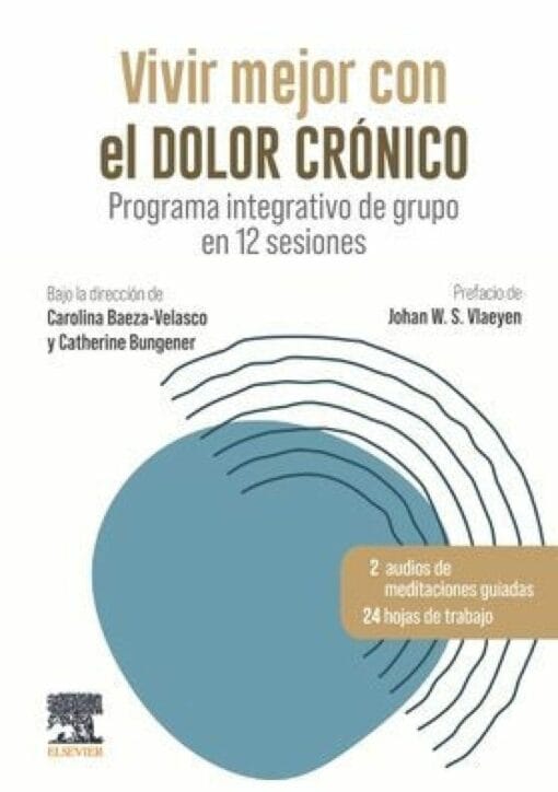 Vivir mejor con el dolor crónico: Programa integrativo de grupo en 12 sesiones (True PDF)