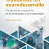 Trastornos del neurodesarrollo: Un abordaje integrativo en la evaluación y el tratamiento (True PDF from Publisher)