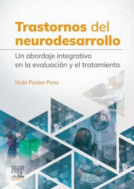 Trastornos del neurodesarrollo: Un abordaje integrativo en la evaluación y el tratamiento (True PDF from Publisher)