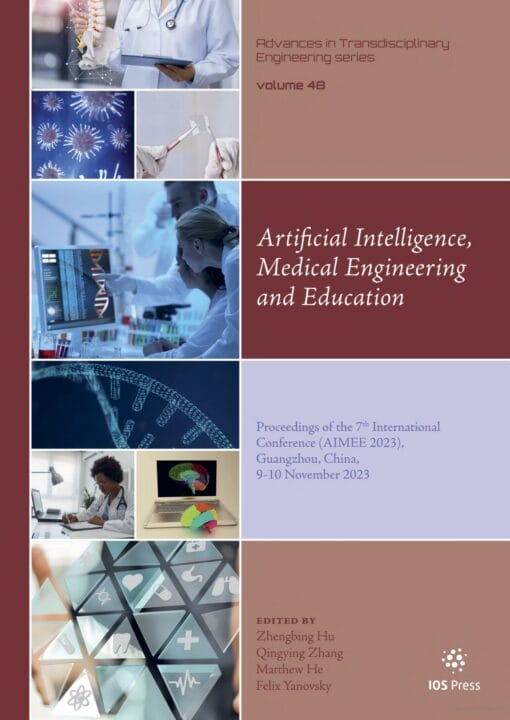 Artificial Intelligence, Medical Engineering and Education: Proceedings of the 7th International Conference AIMEE 2023, Guangzhou, China, 9-10 … in Transdisciplinary Engineering, 48) (PDF)