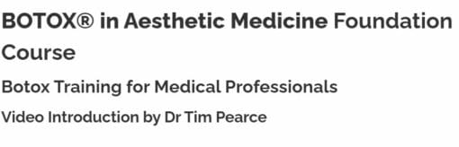 Dr Tim Pearce BOTOX in Aesthetic Medicine Foundation Course 2024