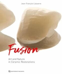 Fusion: Art and Nature in Ceramic Restorations; Fundamentals / Clinic and Laboratory