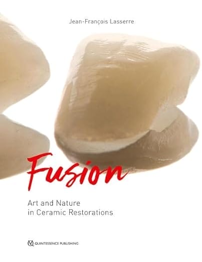 Fusion: Art and Nature in Ceramic Restorations; Fundamentals / Clinic and Laboratory