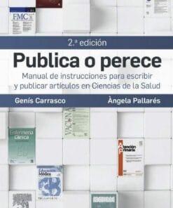 Publica o perece: Manual de instrucciones para escribir y publicar artículos en Ciencias de la Salud, 2nd Edition (True PDF)