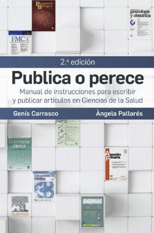 Publica o perece: Manual de instrucciones para escribir y publicar artículos en Ciencias de la Salud, 2nd Edition (True PDF)