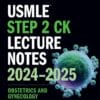 USMLE Step 2 CK Lecture Notes 2024-2025: Obstetrics and Gynecology (High Quality Image PDF)