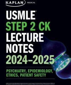 USMLE Step 2 CK Lecture Notes 2024-2025: Psychiatry, Epidemiology, Ethics, Patient Safety (High Quality Image PDF)