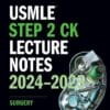 USMLE Step 2 CK Lecture Notes 2024-2025: Surgery (High Quality Image PDF)