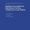 Building Future Health and Well-Being of Thriving Toddlers and Young Children: 95th Nestlé Nutrition Institute Workshop, September 2020 (ISSN) (PDF)