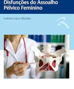 Reabilitação das Disfunções do Assoalho Pélvico Feminino (Portuguese Edition) (EPUB)