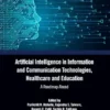 Artificial Intelligence in Information and Communication Technologies, Healthcare and Education: A Roadmap Ahead (PDF) Artificial Intelligence in Information and Communication Technologies, Healthcare and Education: A Roadmap Ahead (PDF)