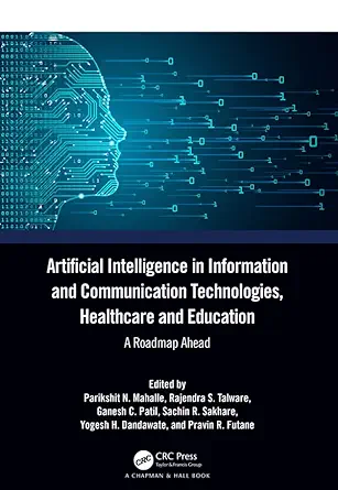 Artificial Intelligence in Information and Communication Technologies, Healthcare and Education: A Roadmap Ahead (PDF) Artificial Intelligence in Information and Communication Technologies, Healthcare and Education: A Roadmap Ahead (PDF)