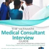 The Ultimate Medical Consultant Interview Guide: Over 180 Interview Questions Written by Senior NHS Consultants with Model Answers, on Clinical Governance, Teaching, and Management, 3rd Edition(PDF) The Ultimate Medical Consultant Interview Guide: Over 180 Interview Questions Written by Senior NHS Consultants with Model Answers, on Clinical Governance, Teaching, and Management, 3rd Edition(PDF)
