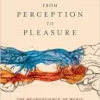 From Perception to Pleasure: The Neuroscience of Music and Why We Love It (EPUB)