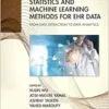 Statistics and Machine Learning Methods for EHR Data: From Data Extraction to Data Analytics (Chapman & Hall/CRC Healthcare Informatics Series) (PDF) Statistics and Machine Learning Methods for EHR Data: From Data Extraction to Data Analytics (Chapman & Hall/CRC Healthcare Informatics Series) (PDF)