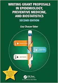Writing Grant Proposals in Epidemiology, Preventive Medicine, and Biostatistics, 2nd Edition (PDF) Writing Grant Proposals in Epidemiology, Preventive Medicine, and Biostatistics, 2nd Edition (PDF)