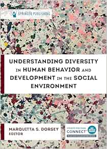 Understanding Diversity in Human Behavior and Development in the Social Environment (PDF) Understanding Diversity in Human Behavior and Development in the Social Environment (PDF)