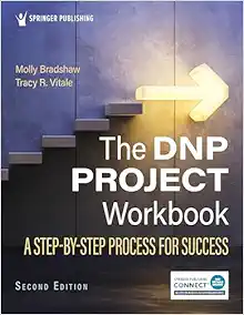 The DNP Project Workbook: A Step-By-Step Process for Success, 2nd Edition (PDF) The DNP Project Workbook: A Step-By-Step Process for Success, 2nd Edition (PDF)