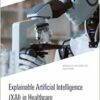 Explainable Artificial Intelligence (XAI) in Healthcare (Biomedical and Robotics Healthcare) (PDF) Explainable Artificial Intelligence (XAI) in Healthcare (Biomedical and Robotics Healthcare) (PDF)