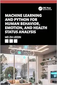 Machine Learning and Python for Human Behavior, Emotion, and Health Status Analysis (EPUB) Machine Learning and Python for Human Behavior, Emotion, and Health Status Analysis (EPUB)